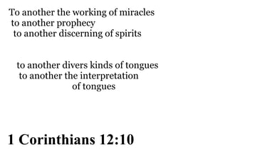 1 Corinthians 12:10 You should see