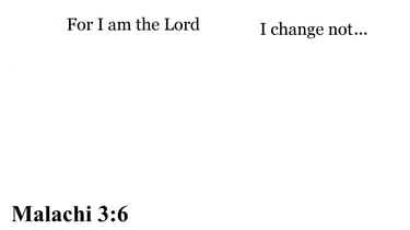 Malachi 3:6 You should see