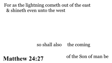 Matthew 24:27 You should see