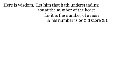 Here is wisdom. Let him that hath understanding count the number of the beast: for it is the number 
