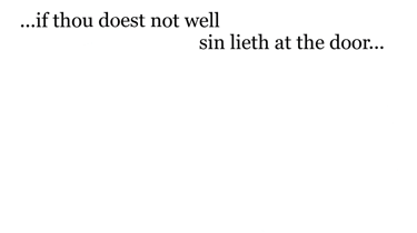 ...if thou doest not well, sin lieth at the door...