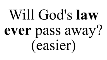 Luke 16:17 And it is easier for heaven and earth to pass than one tittle of the law to fail.