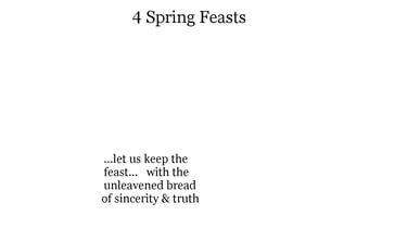 ...let us keep the feast... with the unleavened bread of sincerity & truth.