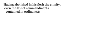Having abolished in his flesh the enmity, even the law of commandments contained in ordinances...