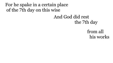 For he spake in a certain place of the 7th day on this wise, And God did rest the 7th day from all h