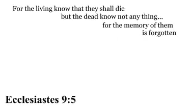 Ecclesiastes 9:5 You should see