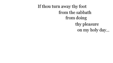 If thou turn away thy foot from the sabbath, from doing thy pleasure on my holy day...