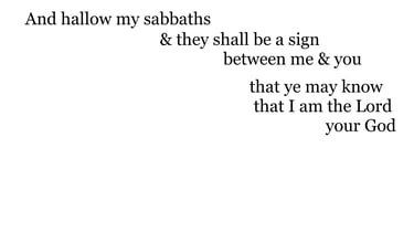 And hallow my sabbaths; & they shall be a sign between me & you, that ye may know that I am the Lord