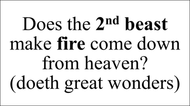 Does the 2nd beast make fire come down from heaven? (doeth great wonders)