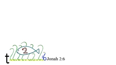 Jonah 2:6 Say 1st words