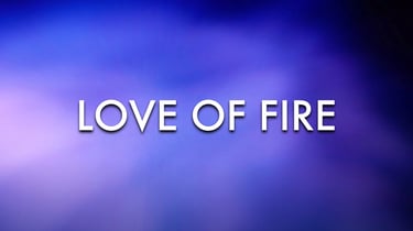 Love of Fire