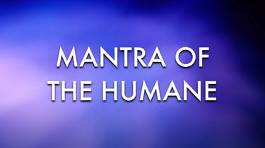 Mantra of the Humane