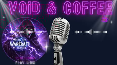 WoW Podcast, WoW Podcast, Void & Coffee, WoW midnight Podcast