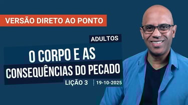 O Corpo e as Consequências do Pecado - Lição 3