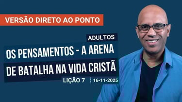 Os Pensamentos - A Arena de Batalha na Vida Cristã - Lição 7
