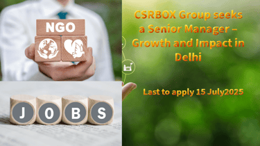 CSRBOX Group seeks a Senior Manager – Growth and Impact in Delhi