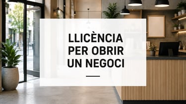 llicència per obrir un negoci tràmits llicència obertura