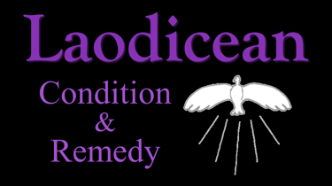 Laodicean Condition & Remedy