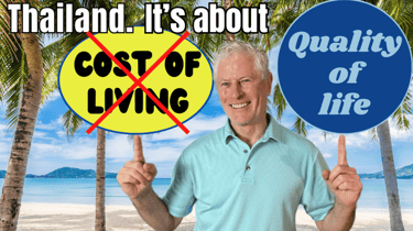 Retired Global Life explains Thailand's quality of life, more important than the low cost of living.