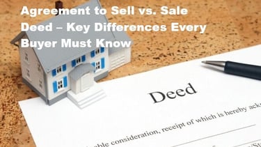 Agreement to Sell vs. Sale Deed – Key Differences Every Buyer Must Know - Sachar Law Firm
