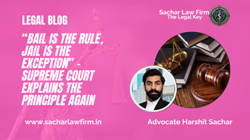 “Bail is the Rule, Jail is the Exception” – Supreme Court Explains the Principle Again