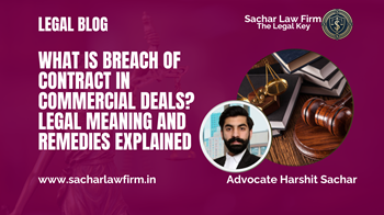 What is Breach of Contract in Commercial Deals? Legal Meaning and Remedies Explained