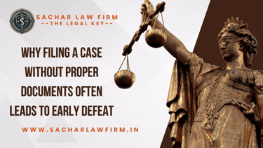 Why Filing a Case Without Proper Documents Often Leads to Early Defeat