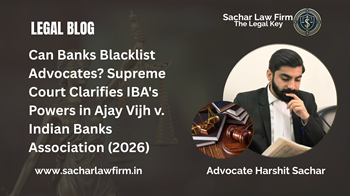 Can Banks Blacklist Advocates? Supreme Court Clarifies IBA's Powers in Ajay Vijh v. Indian Banks Association (2026)