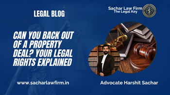 Can You Back Out of a Property Deal? Your Legal Rights Explained