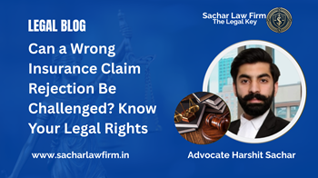Can a Wrong Insurance Claim Rejection Be Challenged? Know Your Legal Rights