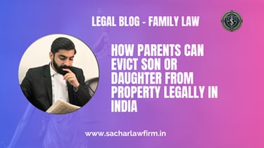 How Parents Can Evict Son or Daughter from Property Legally in India