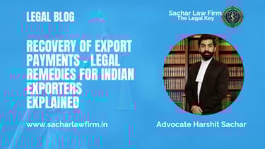 Recovery of Export Payments – Legal Remedies for Indian Exporters Explained 