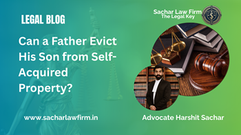 Can a Father Evict His Son from Self-Acquired Property?