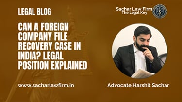 Can a Foreign Company File Recovery Case in India? Legal Position Explained
