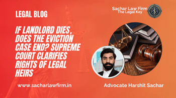 If Landlord Dies, Does the Eviction Case End? Supreme Court Clarifies Rights of Legal Heirs