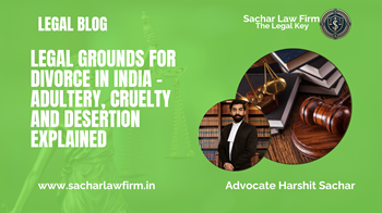 Legal Grounds for Divorce in India – Adultery, Cruelty and Desertion Explained