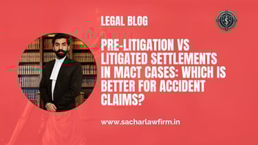 Pre-Litigation vs Litigated Settlements in MACT Cases: Which Is Better for Accident Claims?