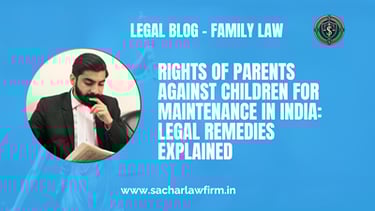 Rights of Parents Against Children for Maintenance in India: Legal Remedies Explained