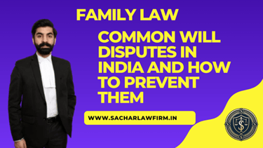 Common Will Disputes in India and How to Prevent Them