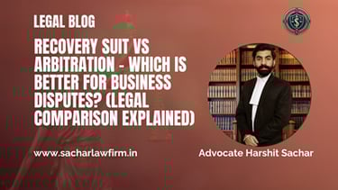 Recovery Suit vs Arbitration – Which is Better for Business Disputes? (Legal Comparison Explained)
