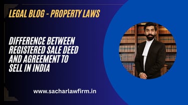 Difference Between Registered Sale Deed and Agreement to Sell in India