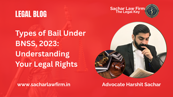 Types of Bail Under BNSS, 2023: Understanding Your Legal Rights