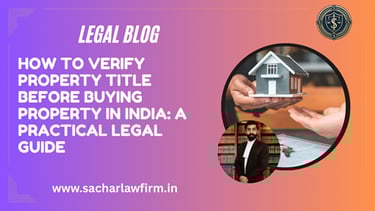 How to Verify Property Title Before Buying Property in India: A Practical Legal Guide