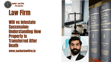 Will vs Intestate Succession: Understanding How Property Is Transferred After Death