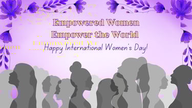 Empowered Women Empower the World – Happy International Women’s Day! A bold and inspiring banner