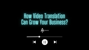 How video translation can grow your business? | ToAsia.biz