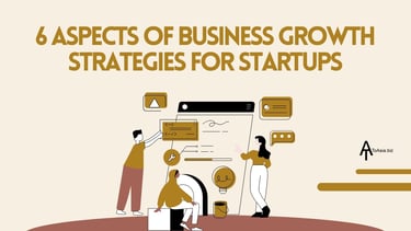 6 Aspects of Business Growth Strategies for Startups | ToAsia.biz