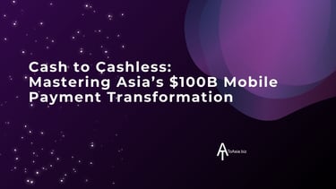Cash to Cashless: Mastering Asia's $100B Mobile Payment Transformation | ToAsia.biz