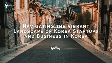 Navigating the Vibrant Landscape of Korea Startups and Business in Korea