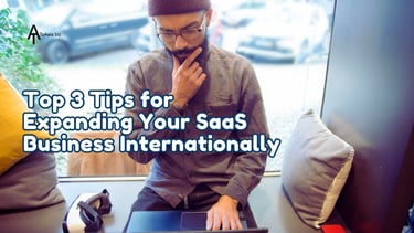 3 Tips for Expanding SaaS Business